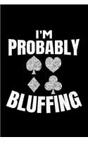 I'm Probably Bluffing
