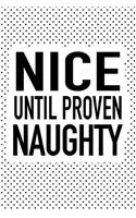Nice Until Proven Naughty