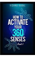 How to Activate Your 360 Senses - Book 1