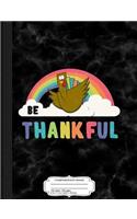 Be Thankful Composition Notebook