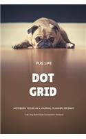 Pug Life Dot Grid Notebook to Use as a Journal, Planner, or Diary Cute Dog Bullet Style Composition Notepad