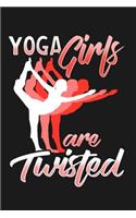 Yoga Girls Are Twisted: Lined Journal Notebook for Women Who Love Yoga, Love to Workout, Go to the Gym, Exercise, Strength Training, Meditation