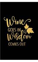 Wine Goes in Wisdom Comes Out: Wine Journal with Prompts and Lined Pages for Notes