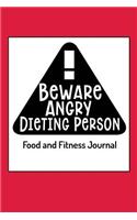 Beware - Angry Dieting Person Food and Fitness Journal