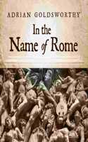 In the Name of Rome: The Men Who Won the Roman Empire