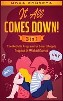 It All Comes Down! [3 in 1]: The Rebirth Program for Smart People Trapped in Wicked Games