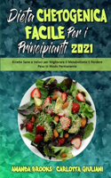 Dieta Chetogenica Facile per I Principianti 2021: Ricette Sane e Veloci per Migliorare il Metabolismo E Perdere Peso In Modo Permanente (Easy Ketogenic Diet for Beginners 2021) (Italian Version)