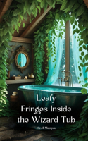 Leafy Fringes Inside the Wizard Tub