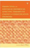 Perspectives on Individual Differences Affecting Therapeutic Change in Communication Disorders