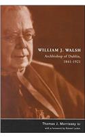 William J Walsh Archbishop of Dublin 1841-1921