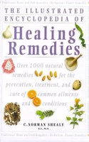 Healing Remedies: Over 1,000 Natural Remedies for the Treatment, Prevention and Cure of Common Ailments and Conditions (Illustrated Encyclopedia)