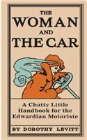 The Woman and the Car: A Chatty Little Handbook for the Edwardian Motoriste