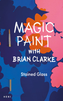 Magic Paint with Brian Clarke