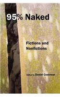 95 Percent Naked: Fictions and Nonfictions: Fictions and Nonfictions