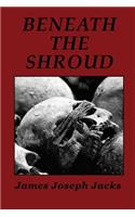 Beneath The Shroud