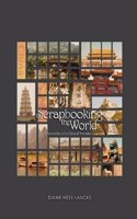 Scrapbooking the World: Chronicles of a Global Traveler
