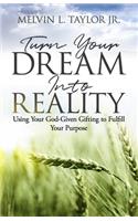 Turn Your Dream into Reality
