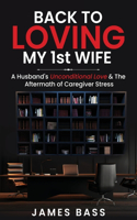 Back To Loving My 1st Wife