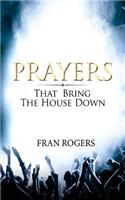 PRAYERS That Bring the House Down