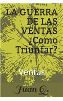 La Guerra de Las Ventas Â¿como Triunfar?: Ventas