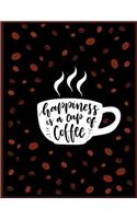 Happiness Is a Cup of Coffee: A Cup of Black Coffee, Journal/Notebook with 100 Inspirational Quotes Inside, Inspirational Thoughts for Every Day, Inspirational Quotes Notebook fo