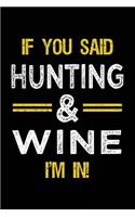 If You Said Hunting & Wine I'm In: Blank Lined Notebook Journal