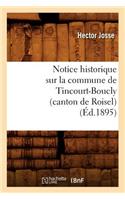 Notice Historique Sur La Commune de Tincourt-Boucly (Canton de Roisel), (Éd.1895)