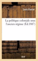 La Politique Coloniale Sous l'Ancien Régime