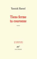 Tiens ferme ta couronne (Prix Medicis 2017)