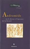 Andromede Ou Le Heros a l'Epreuve de la Beaute