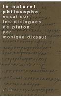 Le Naturel Philosophe: Essai Sur Les Dialogues de Platon