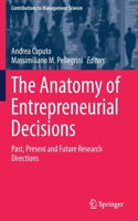 The Anatomy of Entrepreneurial Decisions