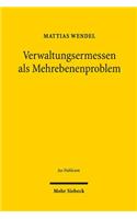 Verwaltungsermessen als Mehrebenenproblem