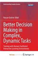 Better Decision Making in Complex, Dynamic Tasks: Training with Human-Facilitated Interactive Learning Environments