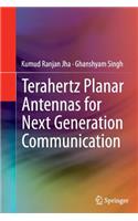 Terahertz Planar Antennas for Next Generation Communication