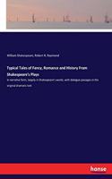 Typical Tales of Fancy, Romance and History From Shakespeare's Plays