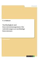 Nachhaltigkeit und Innovationsmanagement. Die Anforderungen an nachhaltige Innovationen