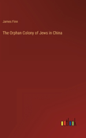 The Orphan Colony of Jews in China