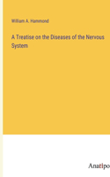 Treatise on the Diseases of the Nervous System