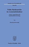 Fruhe Marktzutritte Im Arzneimittelsektor: Anreize, Ausgestaltung Und Kartellrechtliche Bewertung