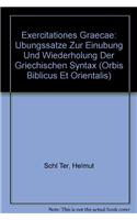Exercitationes Graecae: Ubungssatze Zur Einubung Und Wiederholung Der Griechischen Syntax