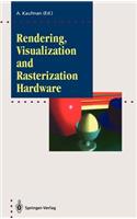 Rendering, Visualization and Rasterization Hardware: (Focus on Computer Graphics)