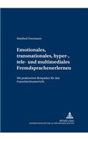 Emotionales, Transnationales, Hyper-, Tele- Und Multimediales Fremdsprachenlernen