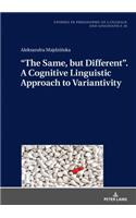 “The Same, but Different”. A Cognitive Linguistic Approach to Variantivity