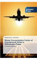 Stress Concentration Factor of Countersunk Holes in Orthotropic Plates