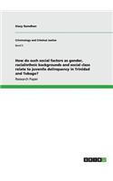 How do such social factors as gender, racial/ethnic backgrounds and social class relate to juvenile delinquency in Trinidad and Tobago?