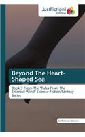 Beyond The Heart-Shaped Sea