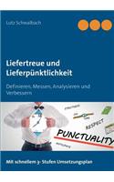Liefertreue und Lieferpünktlichkeit: Definieren, messen, analysieren und verbessern(German)