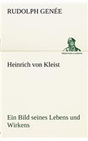 Heinrich Von Kleist. Ein Bild Seines Lebens Und Wirkens.