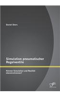 Simulation pneumatischer Regelventile: Können Simulation und Realität übereinstimmen?(German)
